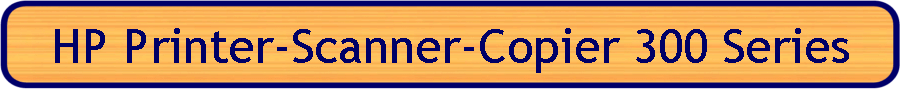 HP Printer-Scanner-Copier 300 Series