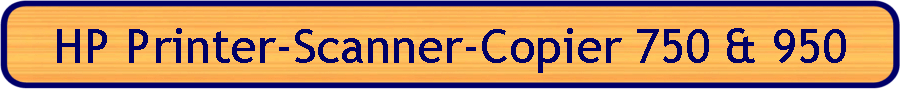 HP Printer-Scanner-Copier 750 & 950