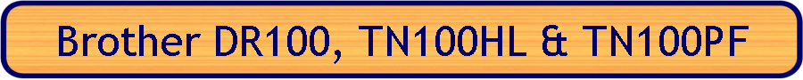 Brother DR100, TN100HL & TN100PF