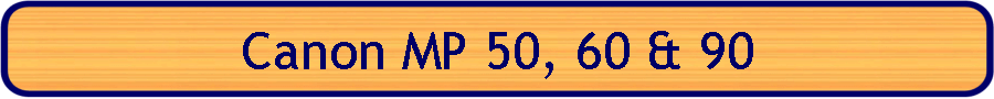 Canon MP 50, 60 & 90
