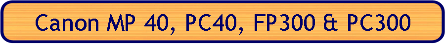 Canon MP 40, PC40, FP300 & PC300