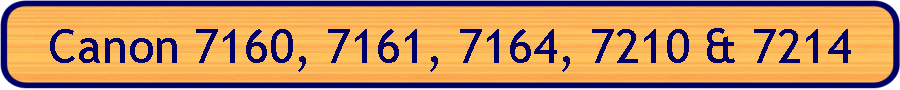 Canon 7160, 7161, 7164, 7210 & 7214