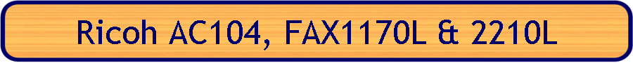 Ricoh AC104, FAX1170L & 2210L