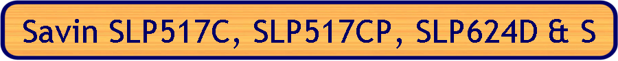 Savin SLP517C, SLP517CP, SLP624D & S