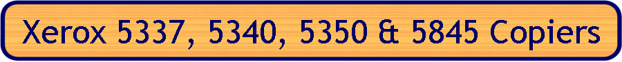 Xerox 5337, 5340, 5350 & 5845 Copiers