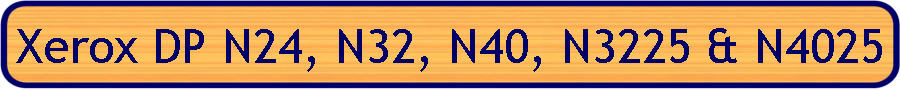 Xerox DP N24, N32, N40, N3225 & N4025